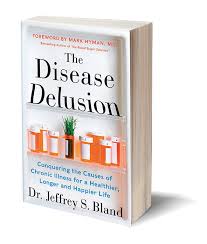 The Disease Delusion by Jeffrey S. Bland